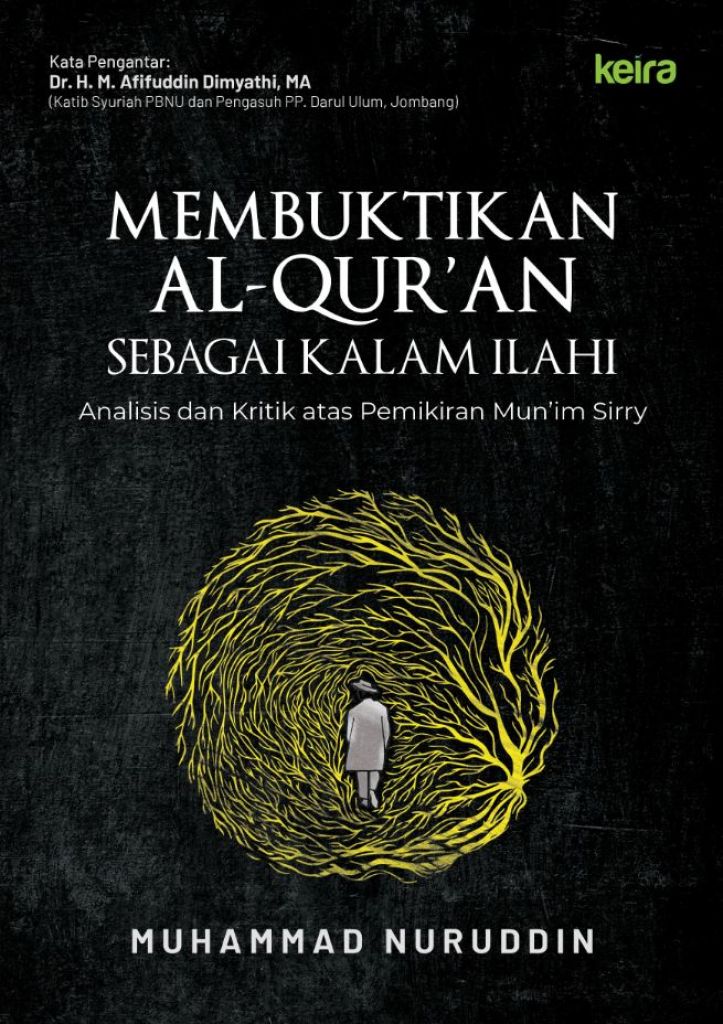 Membuktikan Al-Qur'an Sebagai Kalam Ilahi 'Analisis dan Kritik atas Pemikiran Mun'im Sirry