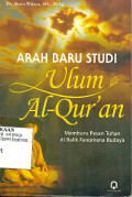 ARAH BARU STUDI `ULUM AL-QUR`AN - Memburu Pesan Tuhan Di Balik Fenomena Budaya