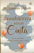 JAWABANNYA ADALAH CINTA: Wawasan Islam Tentang Aneka Objek Cinta