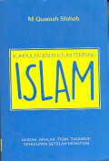 KUMPULAN 101 KULTUM TENTANG ISLAM – Akidah , Akhlak, Fiqih, Tasawuf, Kehidupan Setelah Kematian