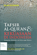 TAFSIR AL-QURAN & KEKUASAAN DI INDONESIA: Peneguhan, Kontestasi, dan Pertarungan Wacana