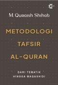 Metodologi Tafsir Al-Quran: Dari Tematik Hingga Maqashidi