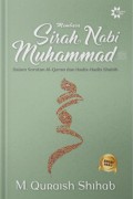 Membaca Sirah Nabi Muhammad Saw Dalam Sorotan Al-Qur’an Dan Hadits-Hadits Shahih