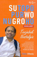 SUTOPO PURWO NUGOHO –TERJEBAK NOSTALGIA