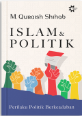 Islam & Politik - Perilaku Politik Berkeadaban
